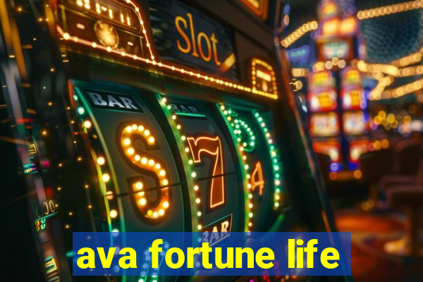 ava fortune life